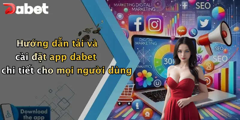 Tải App DABET: Trải Nghiệm Cá Cược Và Giải Trí Trực Tuyến Tiện Lợi 3 Hướng dẫn tải và cài đặt app dabet chi tiết cho mọi người dùng